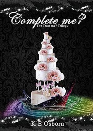 Complete Me? The Trust Me? Trilogy by K.E. Osborn