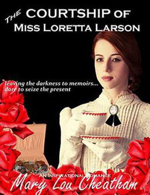 The Courtship of Miss Loretta Larson by Mary Lou Cheatham