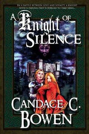 A Knight of Silence by Candace C. Bowen