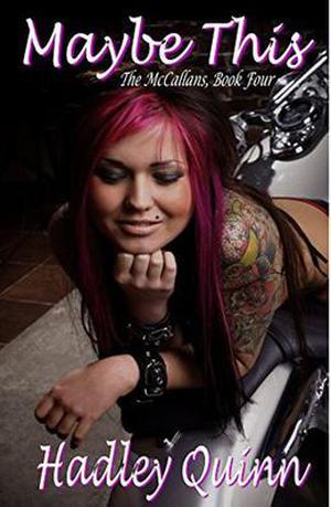 Maybe This: The McCallans, Book Four by Hadley Quinn