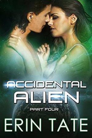 Accidental Alien Part 4 (Accidental Alien #4)