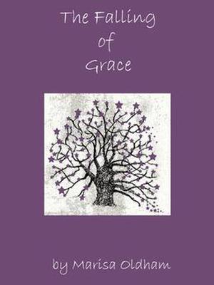 The Falling of Grace by Marisa Oldham