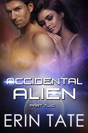 Accidental Alien Part 2 (Accidental Alien #2)