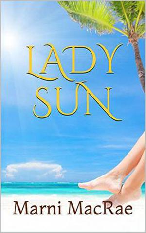 Lady Sun: Marni MacRae by Marni MacRae