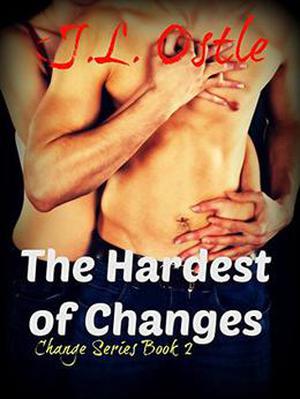 The Hardest of Changes by J.L Ostle, Laura Hampton