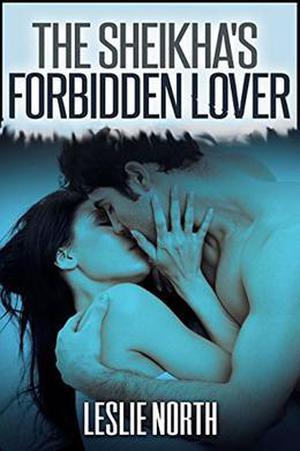 The Sheikha's Forbidden Lover by Leslie North