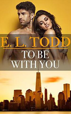 To Be With You by E. L. Todd