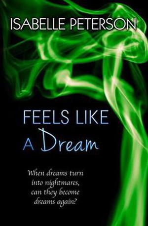 Feels Like a Dream: Dream Series, Book 5 by Isabelle Peterson, Valerie Clem, Kari Ayasha