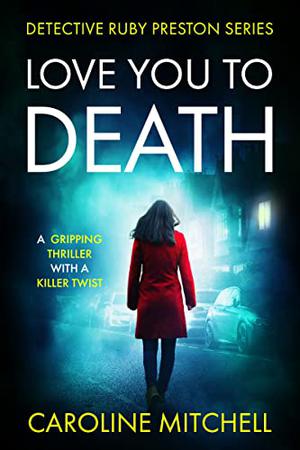 Love You To Death (Detective Ruby Preston #1)