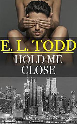 Hold Me Close by E. L. Todd