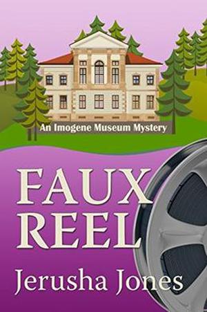 Faux Reel (Imogene Museum Mystery #5)