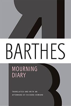 Mourning Diary by Richard Howard, Roland Barthes