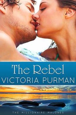 The Rebel (The Millionaire Malones #3)