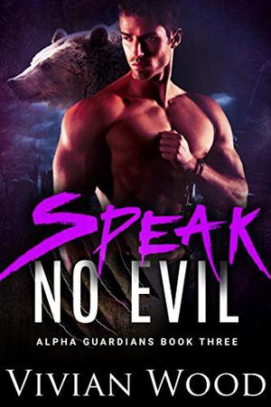 Speak No Evil (Alpha Guardians #4)