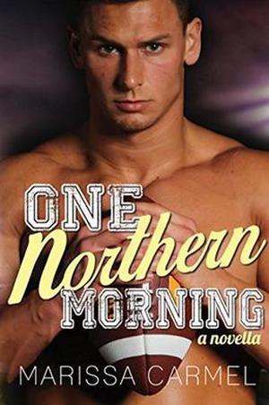One Northern Morning by Marissa Carmel