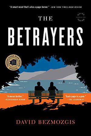 The Betrayers by David Bezmozgis