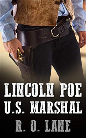 Lincoln Poe: U. S. Marshal by R.O. Lane