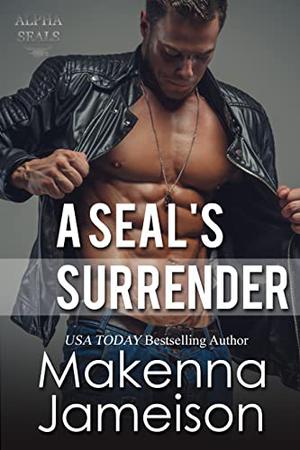A SEAL's Surrender by Makenna Jameison