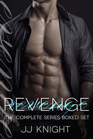 Revenge: The Complete Series by J.J. Knight, Mimi Strong