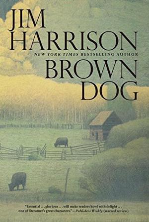 Brown Dog by Jim Harrison
