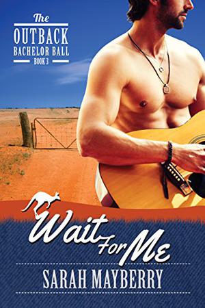 Wait For Me by Sarah Mayberry