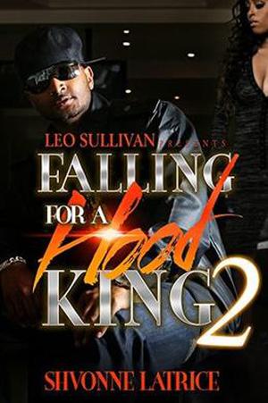 Falling For A Hood King 2 by Shvonne Latrice