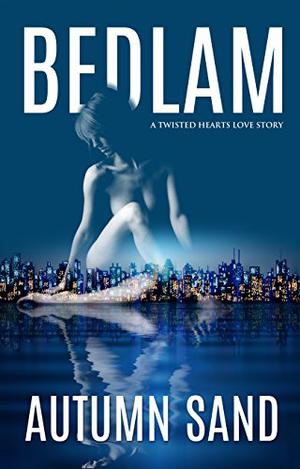 Bedlam (Twisted Hearts Love Story #1)