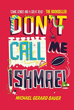 Don't Call Me Ishmael! by Michael Gerard Bauer
