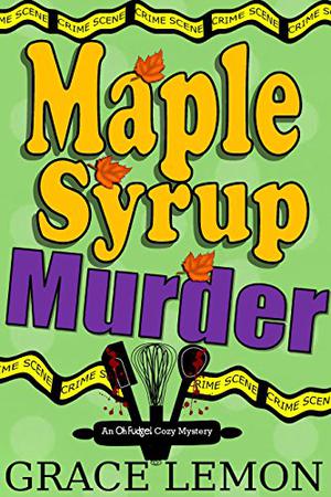 Maple Syrup Murder by Grace Lemon