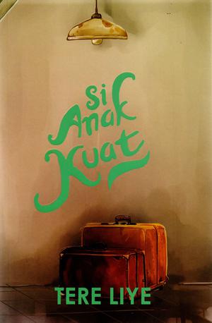Si Anak Kuat (Anak-anak Mamak #01)