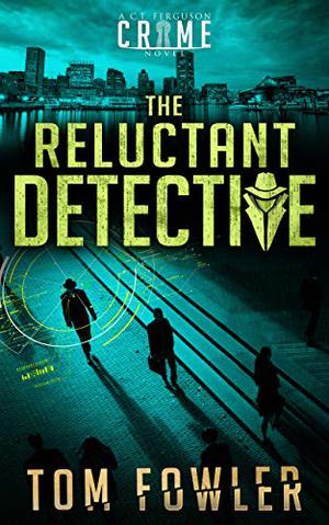 The Reluctant Detective by Tom Fowler