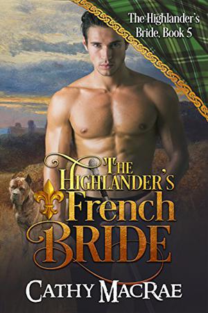 The Highlander's French Bride by Cathy MacRae