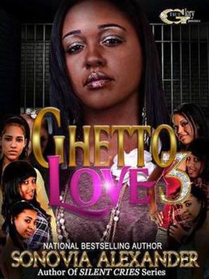 GHETTO LOVE 3 (Ghetto Love) by Sonovia Alexander