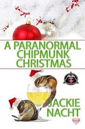 A Paranormal Chipmunk Christmas: Paranormal Dentistry for the Fanged and Friendly Series (Paranormal Dentistry for the Fanged and Friendly #4)