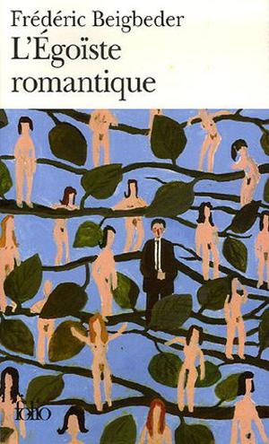 L'Égoïste romantique by Frédéric Beigbeder