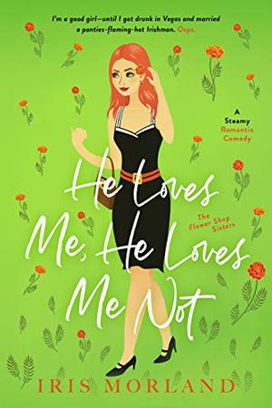 He Loves Me, He Loves Me Not by Iris Morland