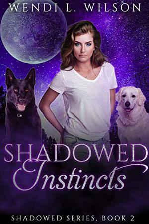 Shadowed Instincts by Wendi L. Wilson