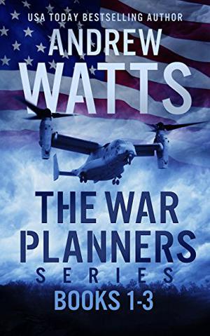 The War Planners Series #1-3 by Andrew Watts