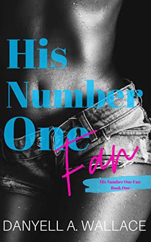 His Number One Fan by Danyell A. Wallace