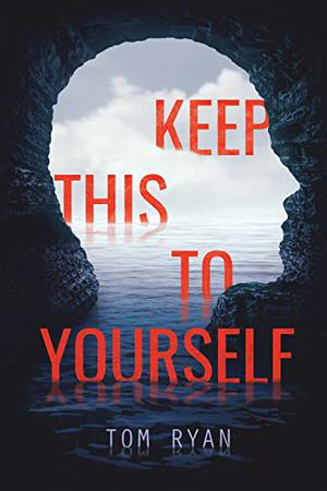 Keep This to Yourself by Tom Ryan