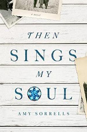 Then Sings My Soul by Amy K. Sorrells