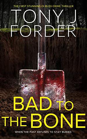 Bad to the Bone by Tony J. Forder