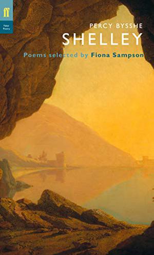 Percy Bysshe Shelley: Selected by Fiona Sampson by Percy Bysshe Shelley
