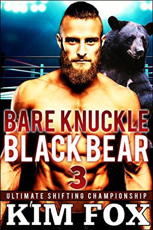 Bare Knuckle Black Bear (Ultimate Shifting Championship #3)