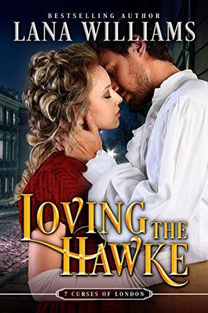 Loving the Hawke (The Seven Curses of London #1)
