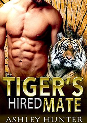 The Tiger's Hired Mate by Ashley Hunter