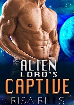 Alien Lord's Captive by Risa Rills