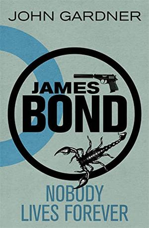 Nobody Lives For Ever (John Gardner's Bond #5)