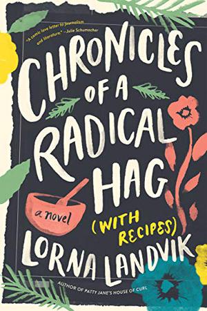 Chronicles of a Radical Hag by Lorna Landvik