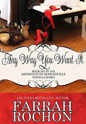 Any Way You Want It (Moments in Maplesville #6)